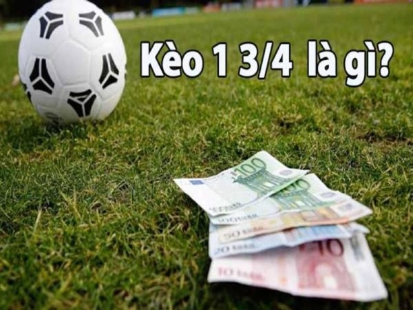 Kèo chấp 1 3/4 là gì?