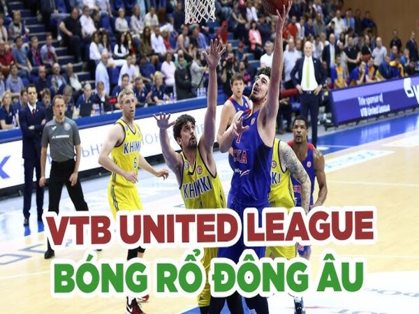 VTB United League là giải bóng rổ hàng đầu tại Đông Âu