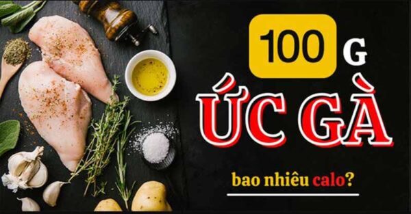 Bao nhiêu Protein trong 100g ức gà? Hàm lượng Protein trong ức gà